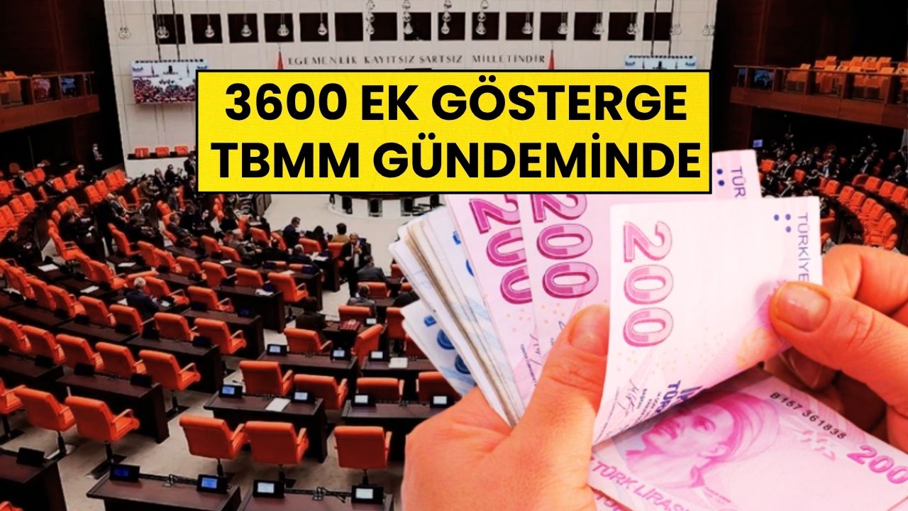 3600 Ek Gösterge Kapsam Genişliyor mu? TBMM’den Önemli Açıklama!